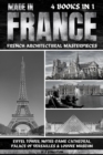 Made In France : Eiffel Tower, Notre-Dame Cathedral, Palace Of Versailles & Louvre Museum - eBook