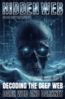 Hidden Web : Decoding The Deep Web, Dark Web And Darknet - eBook