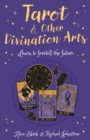 Tarot & Other Divination Arts : Learn to Foretell the Future - Book