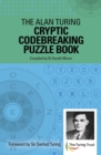 The Alan Turing Cryptic Codebreaking Puzzle Book : Foreword by Sir Dermot Turing - Book