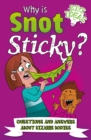 Why Is Snot Sticky? : Questions and Answers About Bizarre Bodies - Book