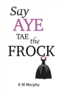 Say Aye Tae The Frock - Book