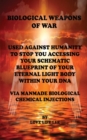 BIOLOGICAL WEAPONS OF WAR USED AGAINST HUMANITY TO STOP YOU ACCESSING YOUR DNA - Book