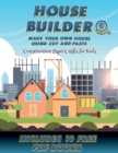 Construction Paper Crafts for Kids (House Builder) : Build your own house by cutting and pasting the contents of this book. This book is designed to improve hand-eye coordination, develop fine and gro - Book