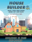 Cut and Glue Crafts (House Builder) : Build your own house by cutting and pasting the contents of this book. This book is designed to improve hand-eye coordination, develop fine and gross motor contro - Book