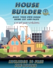 Cut and paste Worksheets (House Builder) : Build your own house by cutting and pasting the contents of this book. This book is designed to improve hand-eye coordination, develop fine and gross motor c - Book