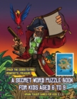 Brain Teaser Games for Kids 5 - 8 (A secret word puzzle book for kids aged 6 to 9) : Follow the clues on each page and you will be guided around a map of Captain Ironfoots Island. If you find the corr - Book