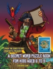 Codeword Game (A secret word puzzle book for kids aged 6 to 9) : Follow the clues on each page and you will be guided around a map of Captain Ironfoots Island. If you find the correct location of Iron - Book