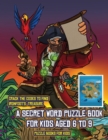 Puzzle Books for Kids (A secret word puzzle book for kids aged 6 to 9) : Follow the clues on each page and you will be guided around a map of Captain Ironfoots Island. If you find the correct location - Book