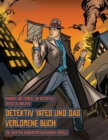 Die besten Denksportaufgaben-Spiele (Detektiv Yates und das verlorene Buch) : Detektiv Yates ist auf der Suche nach einem ganz besonderen Buch. Folge den Hinweisen auf jeder Seite und Du wirst sodann - Book
