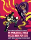 Best Code Breaker Puzzle Book (An Anime Secret Word Puzzle Book for Kids) : Sota is searching for his sister Mei. Using the map supplied, help Sota solve the cryptic clues, overcome numerous obstacles - Book