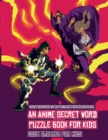 Code Breaker for Kids (An Anime Secret Word Puzzle Book for Kids) : Sota is searching for his sister Mei. Using the map supplied, help Sota solve the cryptic clues, overcome numerous obstacles, and fi - Book