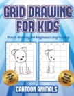 Pencil drawing for beginners step by step (Learn to draw cartoon animals) : This book teaches kids how to draw cartoon animals using grids - Book