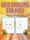 Step by step drawing for kids (Grid drawing for kids - Faces) : This book teaches kids how to draw faces using grids - Book