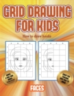 How to draw books (Grid drawing for kids - Faces) : This book teaches kids how to draw faces using grids - Book
