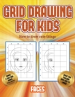 How to draw cute things (Grid drawing for kids - Faces) : This book teaches kids how to draw faces using grids - Book