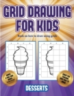Book on how to draw using grids (Grid drawing for kids - Desserts) : This book teaches kids how to draw using grids - Book