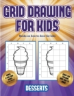 Books on how to draw for kids (Grid drawing for kids - Desserts) : This book teaches kids how to draw using grids - Book