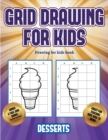 Drawing for kids book (Grid drawing for kids - Desserts) : This book teaches kids how to draw using grids - Book