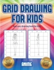 Best easy drawing book for kids (Grid drawing for kids - Anime) : This book teaches kids how to draw using grids - Book
