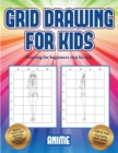 Drawing for beginners step by step (Grid drawing for kids - Anime) : This book teaches kids how to draw using grids - Book
