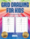 Easy drawing book for kids (Grid drawing for kids - Anime) : This book teaches kids how to draw using grids - Book