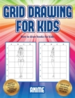 How to draw books for kids (Grid drawing for kids - Anime) : This book teaches kids how to draw using grids - Book