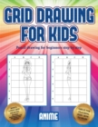 Pencil drawing for beginners step by step (Grid drawing for kids - Anime) : This book teaches kids how to draw using grids - Book