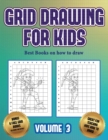 Best Books on how to draw (Grid drawing for kids - Volume 3) : This book teaches kids how to draw using grids - Book
