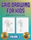 Books on how to draw for kids (Grid drawing for kids - Volume 3) : This book teaches kids how to draw using grids - Book