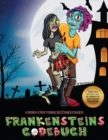 Codes und Verschlusselungen (Frankensteins Codebuch) : Jason Frankenstein sucht seine Freundin Melisa. Hilf Jason anhand der mitgelieferten Karte, die geheimnisvollen Ratsel zu loesen und zahlreiche H - Book