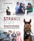 Racing Post Chronicles : Strange Stuff - Book