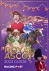 Racing Post Royal Ascot Guide 2023 - Book