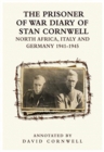 The PRISONER OF WAR DIARY OF STANLEY CORNWELL NORTH AFRICA, ITALY & GERMANY 1941-45 : NORTH AFRICA, ITALY & GERMANY 1941-45 - Book