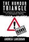 The HUMOUR TRIANGLE : The solution to using humour in a therapeutic setting - Book