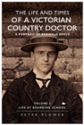 The Life and Times Of A Victorian Country Doctor : A Portrait Of Reginald Grove : Volume 2 : Life At Boarding School - Book