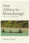 From Africa to Stonehenge : A New Look At Prehistory - Book