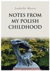Notes From My Polish Childhood - Book