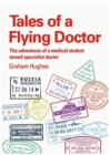 Tales Of A Flying Doctor : The adventures of a medical student turned specialist doctor - Book