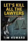 Let's Kill All The Lawyers : If You Prick Me, Do I Not Bleed? - Book