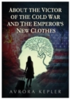 ABOUT THE VICTOR OF THE COLD WAR AND THE EMPEROR'S NEW CLOTHES - Book
