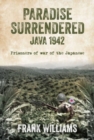 PARADISE SURRENDERED JAVA 1942 : Prisoners of war of the Japanese - Book