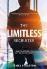 The Art Of Recruitment : How to Become a Limitless Recruiter - Book