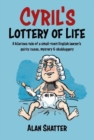 CYRIL'S LOTTERY OF LIFE : A hilarious tale of a small-town English lawyer's quirky cases, mystery & skullduggery - Book