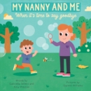 MY NANNY AND ME : When it's time to say goodbye - Book