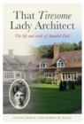 That Tiresome Lady Architect : The life and the work of Annabel Dott - Book