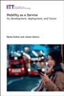 Mobility as a Service : Its development, deployment, and future - Book