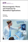 Electromagnetic Waves and Antennas for Biomedical Applications - Book