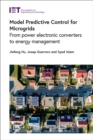 Model Predictive Control for Microgrids : From power electronic converters to energy management - Book