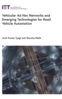 Vehicular Ad Hoc Networks and Emerging Technologies for Road Vehicle Automation - Book